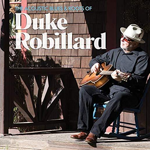 ACOUSTIC BLUES & ROOTS OF DUKE ROBILLARD