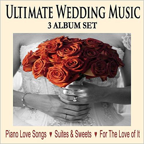 ULTIMATE WEDDING MUSIC: PIANO LOVE SONGS