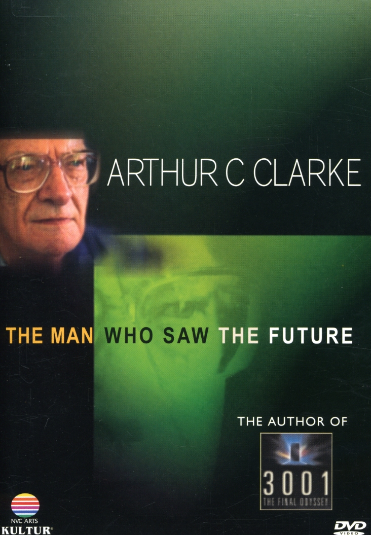 ARTHUR C CLARKE: THE MAN WHO SAW THE FUTURE