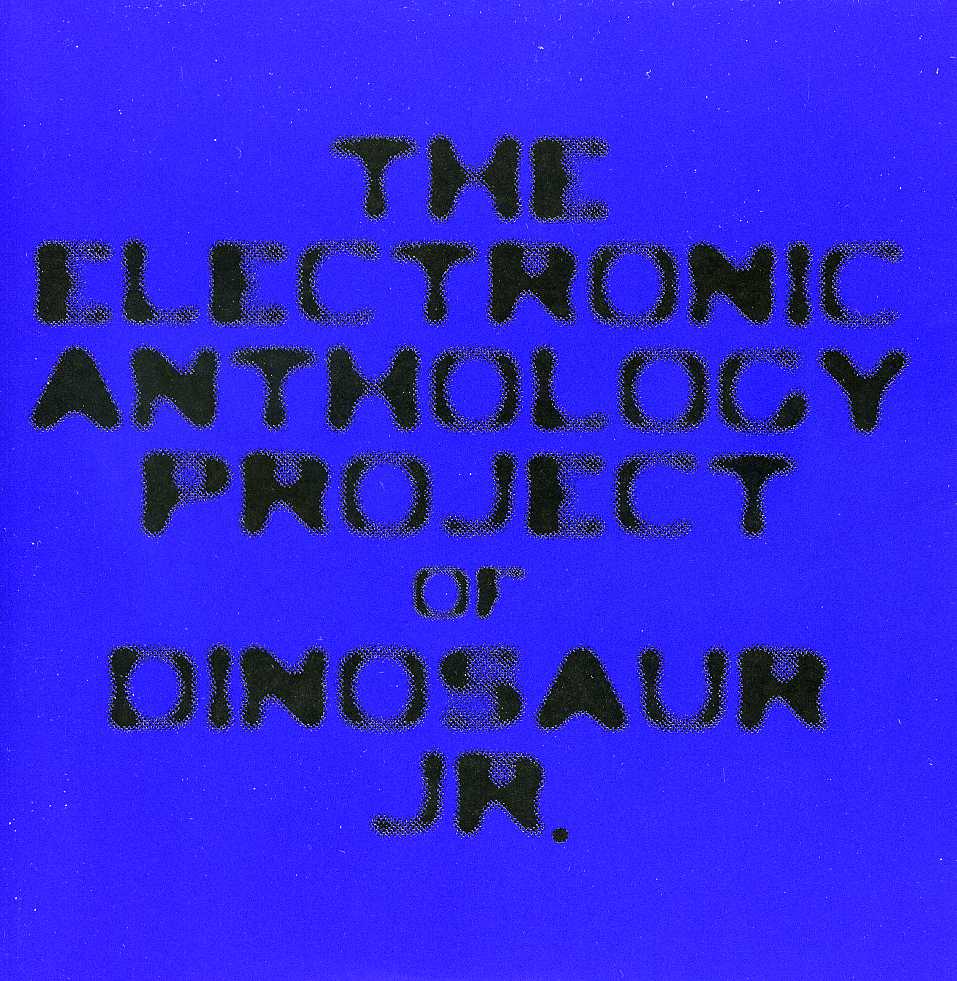 ELECTRONIC ANTHOLOGY PROJECT OF DINOSAUR JR