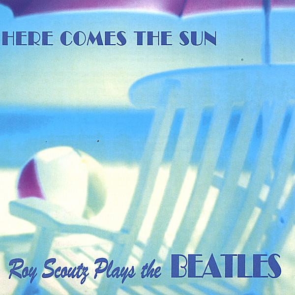 HERE COMES THE SUN-ROY SCOUTZ PLAYS THE BEATLES