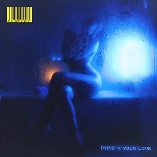 DYING 4 YOUR LOVE (UK)