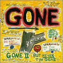 GONE II - BUT NEVER TOO GONE