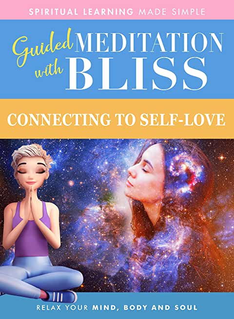 GUIDED MEDITATION WITH BLISS: CONNECTING TO SELF