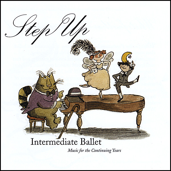 STEP UP-INTERMEDIATE BALLET MUSIC FOR THE CONTINUI