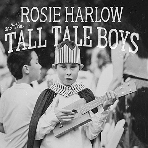 ROSIE HARLOW & THE TALL TALE BOYS
