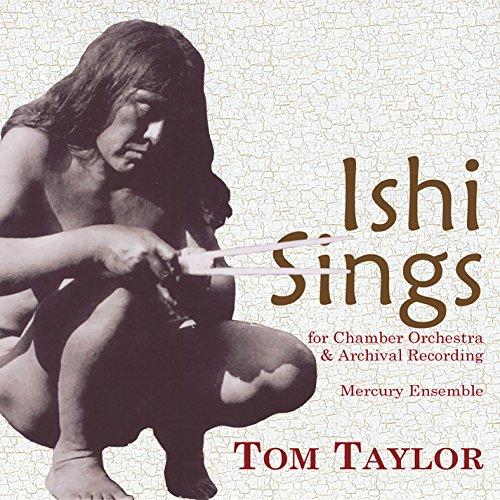 T. TAYLOR: ISHI SINGS FOR CHAMBER ORCHESTRA (CDRP)