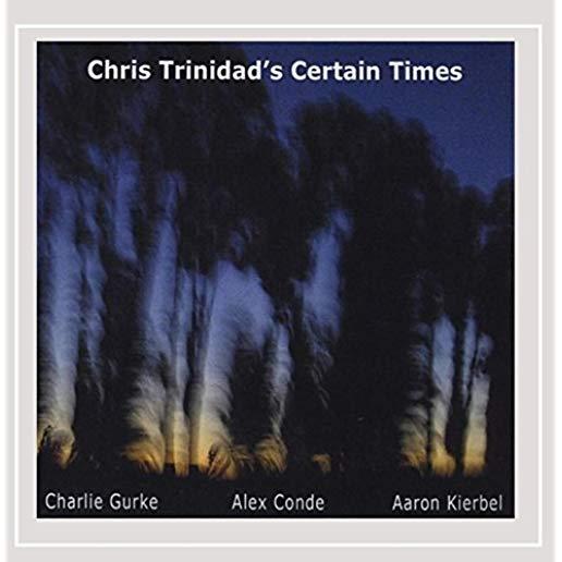 CHRIS TRINIDAD'S CERTAIN TIMES