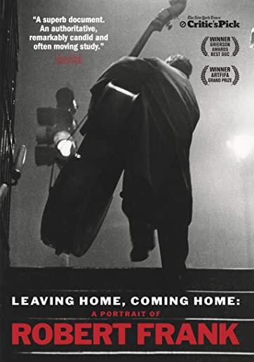 LEAVING HOME COMING HOME: PORTRAIT OF ROBERT FRANK