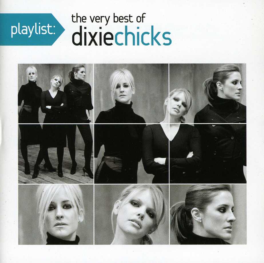PLAYLIST: THE VERY BEST OF THE DIXIE CHICKS