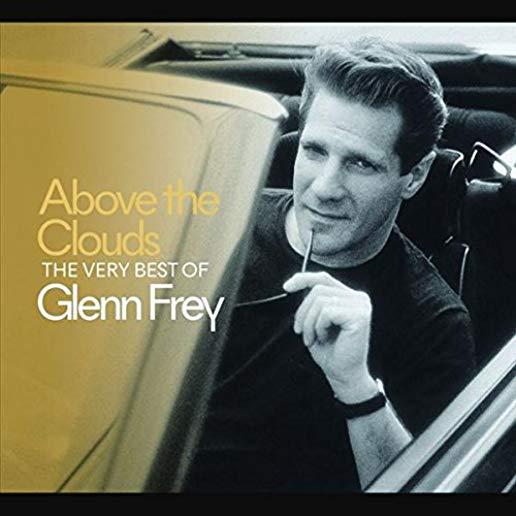 ABOVE THE CLOUDS: THE VERY BEST OF GLENN FREY