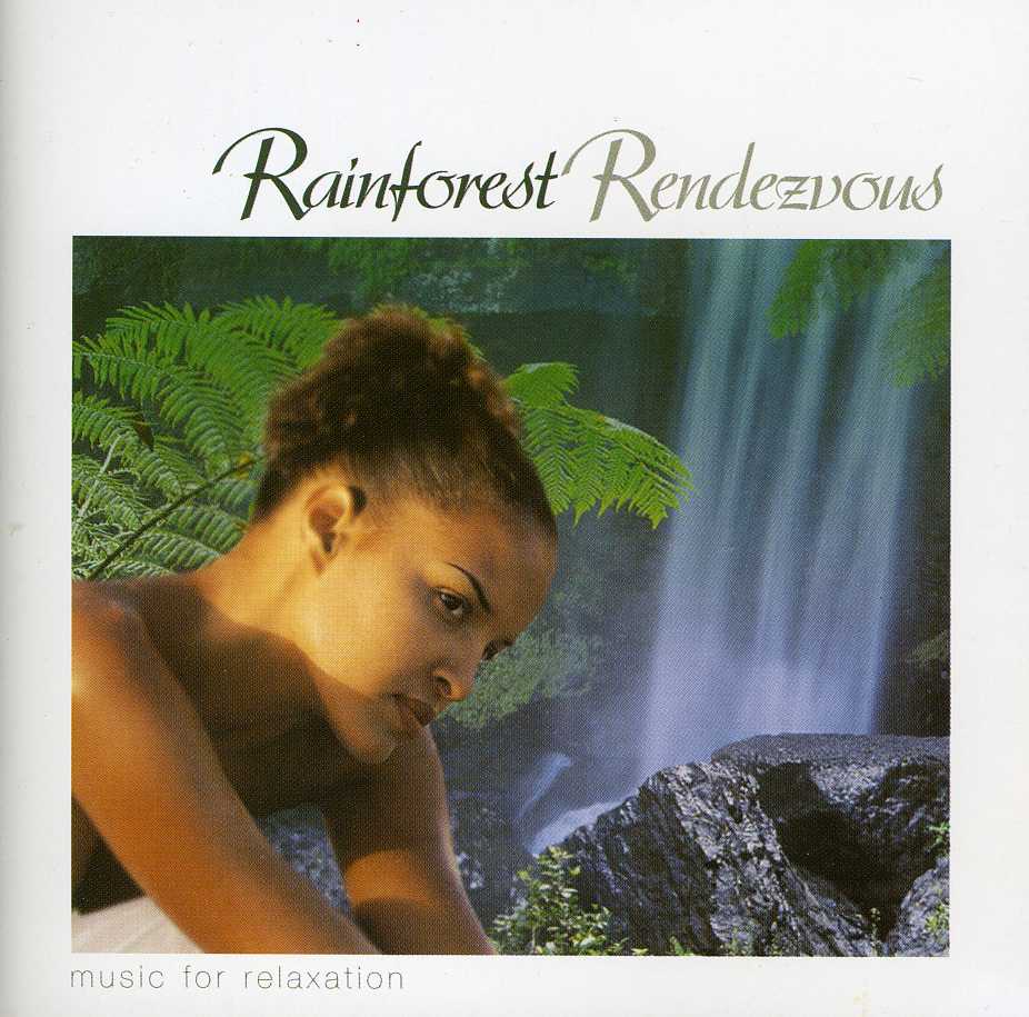 RAINFOREST RENDEZVOUS-MUSICFOR RELAXATION / VAR
