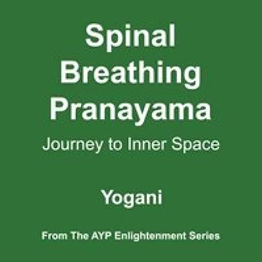 SPINAL BREATHING PRANAYAMA: JOURNEY TO INNER SPACE