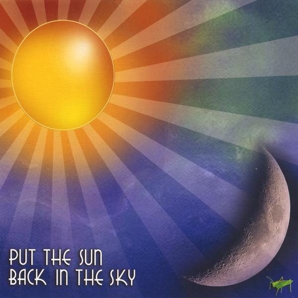 PUT THE SUN BACK IN THE SKY