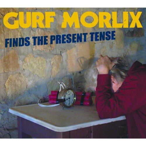 GURF MORLIX FINDS THE PRESENT TENSE