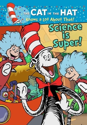 The Cat in the Hat Knows a Lot about That! Science Is Super!
