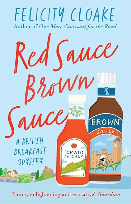 Red Sauce Brown Sauce: A British Breakfast Odyssey