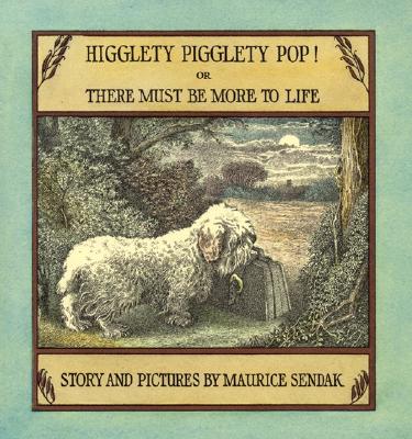 Higglety Pigglety Pop!: Or There Must Be More to Life