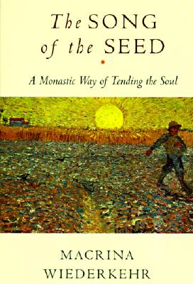 The Song of the Seed: The Monastic Way of Tending the Soul