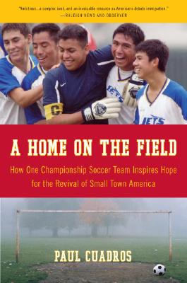A Home on the Field: How One Championship Team Inspires Hope for the Revival of Small Town America