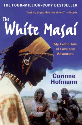 The White Masai: My Exotic Tale of Love and Adventure