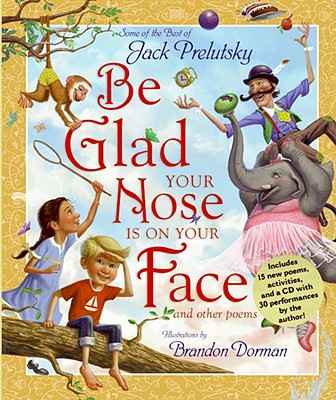 Be Glad Your Nose Is on Your Face: And Other Poems [With CD]