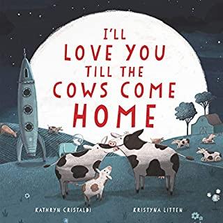 I'll Love You Till the Cows Come Home Board Book