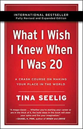 What I Wish I Knew When I Was 20 - 10th Anniversary Edition: A Crash Course on Making Your Place in the World