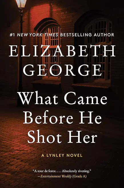 What Came Before He Shot Her: A Lynley Novel