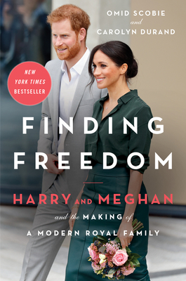 Finding Freedom: Harry, Meghan, and the Making of a Modern Royal Family