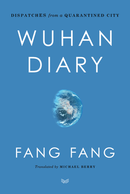 Wuhan Diary: Dispatches from a Quarantined City