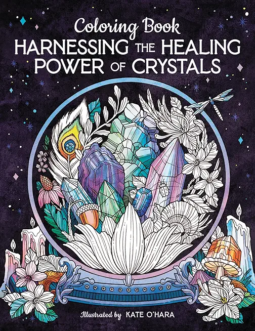 Harnessing the Healing Power of Crystals Coloring Book