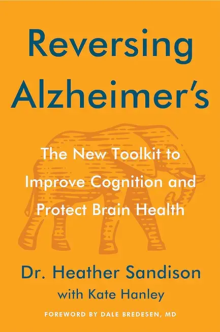 Reversing Alzheimer's: The New Toolkit to Improve Cognition and Protect Brain Health
