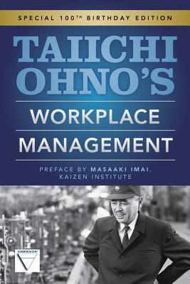 Taiichi Ohno's Workplace Management: Special 100th Birthday Edition