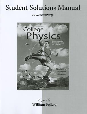 College Physics Student Solutions Manual: With an Integrated Approach to Forces and Kinematics
