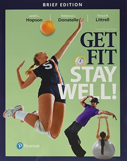 Get Fit, Stay Well! Brief Edition Plus Mastering Health with Pearson Etext -- Access Card Package