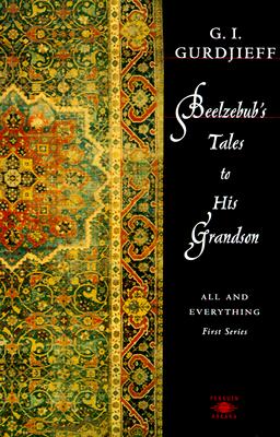 Beelzebub's Tales to His Grandson: All and Everything, First Series