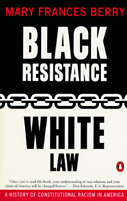 Black Resistance/White Law: A History of Constitutional Racism in America