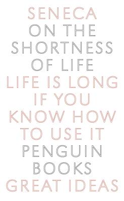 On the Shortness of Life: Life Is Long If You Know How to Use It