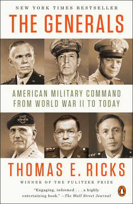 The Generals: American Military Command from World War II to Today