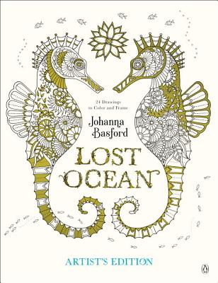 Lost Ocean Artist's Edition: An Inky Adventure and Coloring Book for Adults: 24 Drawings to Color and Frame