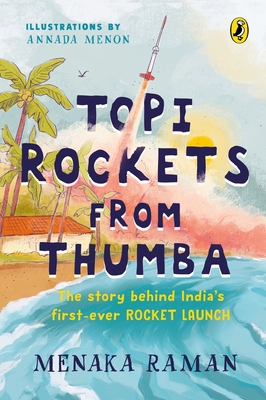 Topi Rockets from Thumba: The Story Behind India's First Ever Rocket Launch (Meet Vikram Sarabhai, Learn about Rockets and Travel Back in Time i