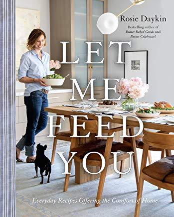 Let Me Feed You: Everyday Recipes Offering the Comfort of Home