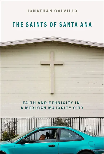 The Saints of Santa Ana: Faith and Ethnicity in a Mexican Majority City