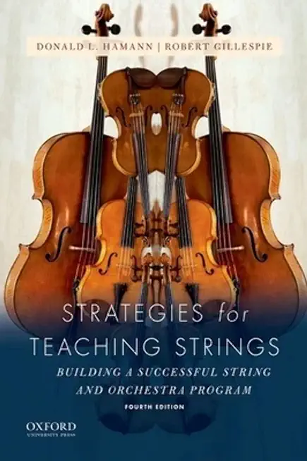 Strategies for Teaching Strings: Building a Successful String and Orchestra Program