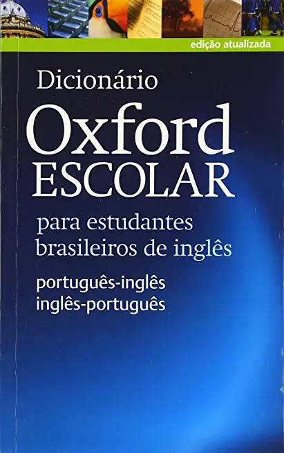 Dicionario Oxford Escolar Para Estudantes Brasileiros de Ingles (Portugues-Ingles / Ingles-Portugues)