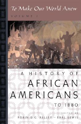 To Make Our World Anew: Volume I: A History of African Americans to 1880