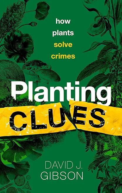 Planting Clues: How Plants Solve Crimes