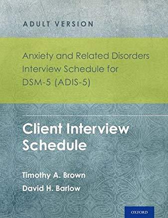 Anxiety and Related Disorders Interview Schedule for Dsm-5 (Adis-5)(R) - Adult Version: Client Interview Schedule 5-Copy Set