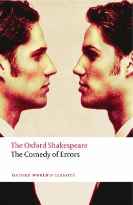 The Comedy of Errors: The Oxford Shakespearethe Comedy of Errors